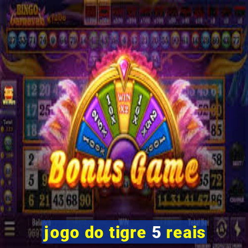 jogo do tigre 5 reais